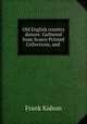 Old English country dances: Gathered from Scarce Printed Collections, and ., Frank Kidson 