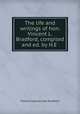 The life and writings of hon. Vincent L. Bradford, compiled and ed. by H.E ., Vincent Loockerman Bradford 