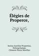 Elegies de Properce, Sextus Aurelius Propertius 
