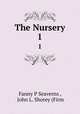 The Nursery. 1, Fanny P Seaverns , John L. Shorey (Firm 