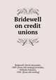 Bridewell on credit unions, Bridewell, David Alexander, 1909. [from old catalog],Levander, Wilhelm Fabionn, 1920- [from old catalog] 
