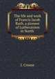 The life and work of Francis Jacob Ruth, a pioneer of Lutheranism in North ., J. Crouse 
