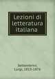 Lezioni di letteratura italiana, Settembrini, Luigi, 1813-1876 