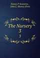 The Nursery. 3, Fanny P Seaverns , John L. Shorey (Firm 