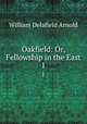 Oakfield: Or, Fellowship in the East. 1, William Delafield Arnold 