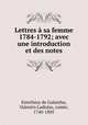 Lettres a sa femme 1784-1792; avec une introduction et des notes, Esterhazy de Galantha 