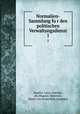 Normalien-Sammlung fur den politischen Verwaltungsdienst. 1, Austria. Laws, statutes, etc,Wagner, Heinrich, Ritter von Kremsthal, compiler 
