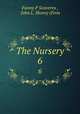 The Nursery. 6, Fanny P Seaverns , John L. Shorey (Firm 