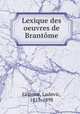 Lexique des oeuvres de Brantome, Lalanne, Ludovic, 1815-1898 