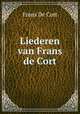 Liederen van Frans de Cort, Frans de Cort 