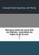 Nouveau siecle de Louis XIV, ou, Poesies - anecdotes du regne et de la cour ., Claude Sixte Sautreau de Marsy 