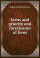 Liens and priority and foreclosure of liens, Edgar Alfred Stevens 