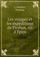 Les voiages et les expeditions de Pirrhus, roi d