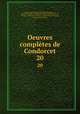 Oeuvres compltes de Condorcet. 20, Jean-Antoine-Nicolas de Caritat Condorcet , marquis de Jean -Antoine-Nicolas de Caritat Condorcet , Vieweg, Henrichs, H . Stamm, Schoell et Cnie Levrault, Koenig , Bern Dibner 
