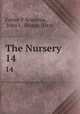The Nursery. 14, Fanny P Seaverns , John L. Shorey (Firm 