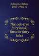 The oak-tree fairy book; favorite fairy tales, Johnson, Clifton, 1865-1940, ed 
