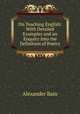 On Teaching English: With Detailed Examples and an Enquiry Into the Definition of Poetry, Bain, Alexander, 1818-1903 
