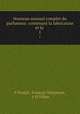 Nouveau manuel complet du parfumeur: contenant la fabrication et la .. 1, P. Pradal 