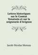 Lettres historiques sur le Comtat Venaissin et sur la seigneurie d