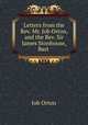 Letters from the Rev. Mr. Job Orton, and the Rev. Sir James Stonhouse, Bart ., Job Orton 