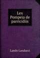 Lex Pompeia de parricidiis, Lando Landucci 