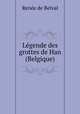 Legende des grottes de Han (Belgique)., Renee de Belval 