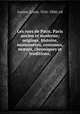 Les rues de Paris. Paris ancien et moderne; origines, histoire, monuments, costumes, m?urs, chroniques et traditions;, Lurine, Louis, 1816-1860, ed 