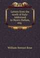 Letters from the north of Italy: Addressed to Henry Hallam, esq. ., William Stewart Rose 