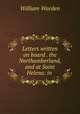 Letters written on board . the Northumberland, and at Saint Helena: in ., William Warden 