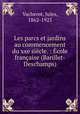 Les parcs et jardins au commencement du xxe siecle. : Ecole francaise (Barillet-Deschamps), Vacherot, Jules, 1862-1925 