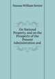 On National Property, and on the Prospects of the Present Administration and ., Senior, Nassau William 