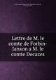Lettre de M. le comte de Forbin-Janson a M. le comte Decazes, Charles Auguste Marie Joseph Forbin-Janson (comte de), Elie Decazes (duc) 