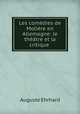 Les comedies de Moliere en Allemagne: le theatre et la critique ., Auguste Ehrhard 