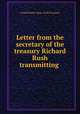 Letter from the secretary of the treasury Richard Rush transmitting ., United States. Dept. of the Treasury 