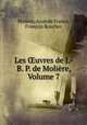 Les ?uvres de J.-B. P. de Moliere, Volume 7, Anatole France Moliere 