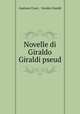 Novelle di Giraldo Giraldi pseud., Gaetano Cioni , Giraldo Giraldi 