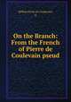 On the Branch: From the French of Pierre de Coulevain pseud., Helene Favre de Coulevain 