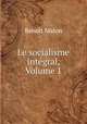 Le socialisme integral, Volume 1, Benoit Malon 