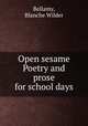 Open sesame Poetry and prose for school days, Bellamy, Blanche Wilder 