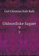 Oldnordiske Sagaer. 9, Carl Christian Rafn Rafn 