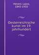 Oesterreichische kunst im 19. jahrhundert, Hevesi, Lajos, 1843-1910 