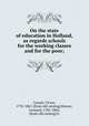 On the state of education in Holland, as regards schools for the working classes and for the poor;, Cousin, Victor, 1792-1867. [from old catalog],Horner, Leonard, 1785-1864, [from old catalog] tr 