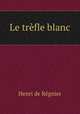 Le trefle blanc, Henri de Regnier 