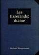 Les tisserands: drame, Gerhart Hauptmann 