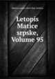 Letopis Matice srpske, Volume 95, Matica srpska (Novi Sad, Serbia) 