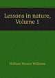 Lessons in nature, Volume 1, William Horace Williams 