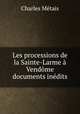 Les processions de la Sainte-Larme a Vendome documents inedits, Charles Metais 