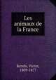 Les animaux de la France, Rendu, Victor, 1809-1877 