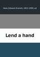 Lend a hand, Hale, Edward Everett, 1822-1909, ed 