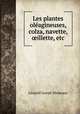 Les plantes oleagineuses, colza, navette, ?illette, etc, Leopold Joseph Malpeaux 